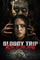 Bloody Trip: Rise of the Dead (2025)
